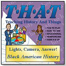 THAT: Teaching History and Things – Lights, Camera, Answer! Black American History by WINDMILL WORKS