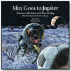 Max Goes to Jupiter - Science Adventures with Max the Dog by BIG KID SCIENCE